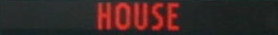 HOUSE
